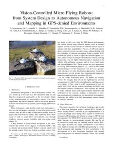 1  Vision-Controlled Micro Flying Robots: from System Design to Autonomous Navigation and Mapping in GPS-denied Environments D. Scaramuzza, M.C. Achtelik, L. Doitsidis, F. Fraundorfer, E.B. Kosmatopoulos, A. Martinelli, 