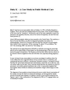 Baby K – A Case Study in Futile Medical Care D. John Doyle MD PhD April[removed]removed]  Baby K was born in an anencephalic state on October 13, 1992, at Fairfax Hospital in