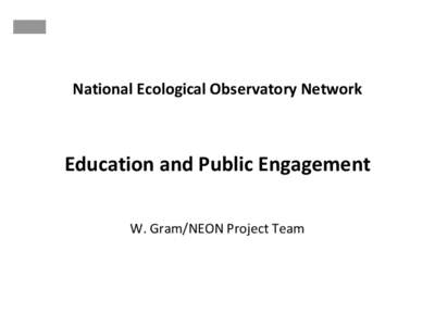 National Ecological Observatory Network  Education and Public Engagement W. Gram/NEON Project Team  EDU Construction Staffing