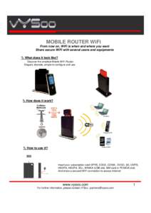 MOBILE ROUTER WiFi From now on, WiFi is when and where you want Share secure WiFi with several users and equipments ª What does it look like? Discover the smallest Mobile WiFi Router. Elegant, discrete, simple to config