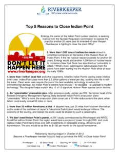 Top 5 Reasons to Close Indian Point Entergy, the owner of the Indian Point nuclear reactors, is seeking license from the Nuclear Regulatory Commission to operate the plant for another 20 years past its intended 40-year l