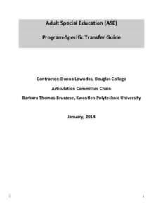 Adult Special Education (ASE) Program-Specific Transfer Guide Contractor: Donna Lowndes, Douglas College Articulation Committee Chair: Barbara Thomas-Bruzzese, Kwantlen Polytechnic University
