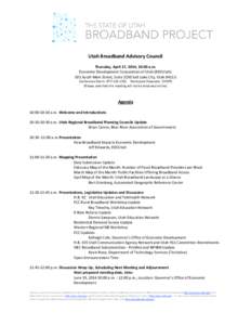 Utah Broadband Advisory Council Thursday, April 17, 2014, 10:00 a.m. Economic Development Corporation of Utah (EDCUtah) 201 South Main Street, Suite 2150 Salt Lake City, Utah[removed]Conference Dial In: [removed]Partic