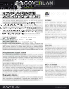 GOVERLAN REMOTE ADMINISTRATION SUITE The Goverlan Remote Administration Suite is an easy-to-use all-in-one client systems management solution designed to simplify and accelerate IT support within small, midsized, and ent