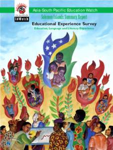 Asia-South Pacific Education Watch  Solomon Islands: Summary Report Educational Experience Survey Education, Language and Literacy Experience
