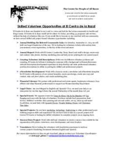 The Center for People of All Races A voice and a hub for the Latino community as we advocate on behalf of our people and work to achieve social justice.  Skilled Volunteer Opportunities at El Centro de la Raza!