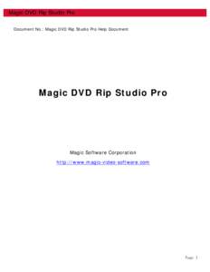 Magic DVD Rip Studio Pro Document No.: Magic DVD Rip Studio Pro Help Document Magic DVD Rip Studio Pro  Magic Software Corporation