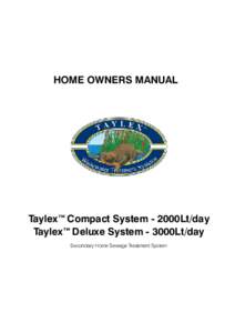 HOME OWNERS MANUAL  Taylex™ Compact System - 2000Lt/day Taylex™ Deluxe System - 3000Lt/day Secondary Home Sewage Treatment System