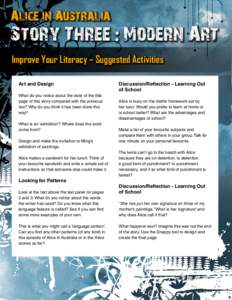 Alice in Australia  Story Three : Modern Art Improve Your Literacy – Suggested Activities Art and Design What do you notice about the style of the title
