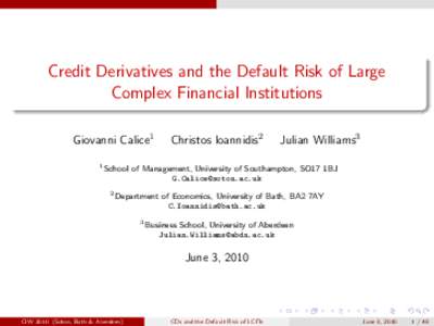 Credit Derivatives and the Default Risk of Large Complex Financial Institutions Giovanni Calice1 1  Christos Ioannidis2