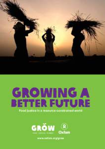 Growing a  Better Future Food justice in a resource-constrained world  www.oxfam.org/grow