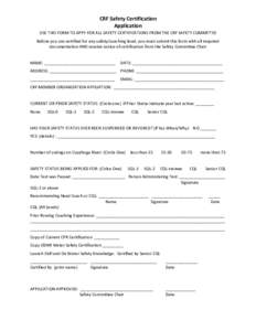 CRF Safety Certification Application USE THIS FORM TO APPY FOR ALL SAFETY CERTIFICATIONS FROM THE CRF SAFETY COMMITTEE Before you are certified for any safety/coaching level, you must submit this form with all required d