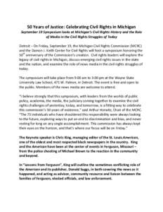 50 Years of Justice: Celebrating Civil Rights in Michigan September 19 Symposium looks at Michigan’s Civil Rights History and the Role of Media in the Civil Rights Struggles of Today Detroit – On Friday, September 19