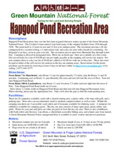 Green Mountain National Forest Caring for the Land and Serving People Description: Hapgood Pond Recreation Area was the first land acquired that now makes up part of the Green Mountain National Forest. The Civilian Conse