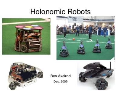 Holonomic Robots  Ben Axelrod Dec. 2009  • Variable number of wheels, radius, and