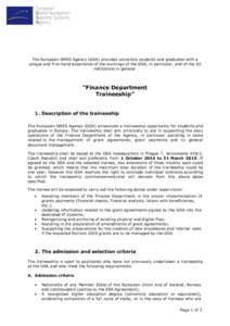 The European GNSS Agency (GSA) provides university students and graduates with a unique and first-hand experience of the workings of the GSA, in particular, and of the EU institutions in general. “Finance Department Tr