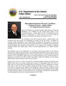Biographical Statement of Kevin K. Washburn Assistant Secretary – Indian Affairs U.S. Department of the Interior Kevin K. Washburn, an enrolled member of the Chickasaw Nation in Oklahoma, was confirmed by the United St