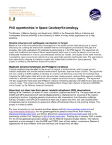 PhD opportunities in Space Geodesy/Seismology The Division of Marine Geology and Geophysics (MGG) at the Rosenstiel School of Marine and Atmospheric Science (RSMAS) at the University of Miami, Florida, invites applicatio