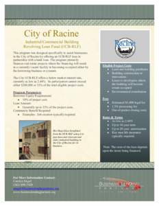 City of Racine Industrial/Commercial Building Revolving Loan Fund (I/CB-RLF) This program was designed specifically to assist businesses in the City of Racine by offering an I/CB-RLF loan in partnership with a bank loan.