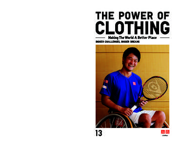 _ D 3 T0[removed]The Power of Clothing, Vol.13 (November 2014), Fast Retailing Co., Ltd. www.fastretailing.com/jp/csr UNIQLO, along with its global brand ambassadors Kei Nishikori, Shingo Kunieda and Novak Djokovic, is pr