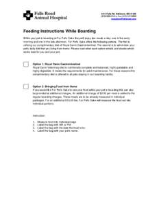 6314 Falls Rd. Baltimore, MD[removed]9100 ● Fax[removed]removed] Feeding Instructions While Boarding While your pet is boarding at For Pet’s Sake they will enjoy two meals a day; one in 