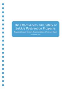 The Effectiveness and Safety of Suicide Postvention Programs Research Literature Review & Recommendations: A Summary Report December 2010  The following is a summary of a report prepared on the effectiveness and safety 