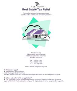 Real Estate Tax Relief For qualified Arlington homeowners who are age 65 or older, or totally and permanently disabled Arlington County Department of Human Services