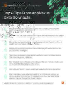 Top 8 Tips From AppNexus Data Scientists  uild teams that mix client-side experts, math whizzes, and computer B engineering pros. Don’t dive into the data unless you first know which problems you’re trying to