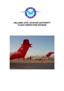 HELLENIC CIVIL AVIATION AUTHORITY FLIGHT INSPECTION DIVISION WHAT IS FLIGHT INSPECTION AND CALIBRATION? ICAO Annex 10 VOL I: 2.7