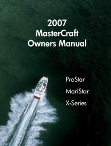 Welcome Aboard! Congratulations on your choice of the finest ski and wakeboard boat available. MasterCraft is the recognized world leader for inboard ski boats today and has