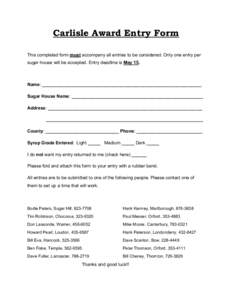 Carlisle Award Entry Form This completed form must accompany all entries to be considered. Only one entry per sugar house will be accepted. Entry deadline is May 15. Name: ________________________________________________