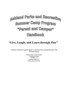 “Live, Laugh, and Learn through Play” Ashland “Summer Camp Program” is located at the Ashland Booster Club (99 Main Street) Ashland Parks and Recreation 20 Highland Street PO Box 517