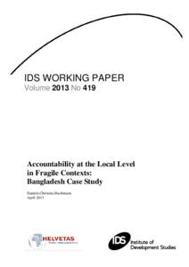 IDS WORKING PAPER Volume 2013 No 419 Accountability at the Local Level in Fragile Contexts: Bangladesh Case Study