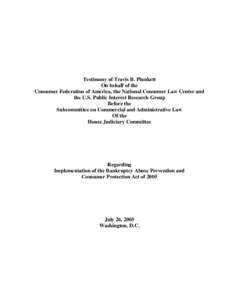 Testimony of Travis B. Plunkett On behalf of the Consumer Federation of America, the National Consumer Law Center and the U.S. Public Interest Research Group Before the Subcommittee on Commercial and Administrative Law