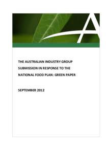 THE AUSTRALIAN INDUSTRY GROUP SUBMISSION IN RESPONSE TO THE NATIONAL FOOD PLAN: GREEN PAPER SEPTEMBER 2012