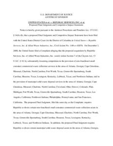 U.S. DEPARTMENT OF JUSTICE ANTITRUST DIVISION UNITED STATES et al. v. REPUBLIC SERVICES, INC. et al. Proposed Final Judgment and Competitive Impact Statement Notice is hereby given pursuant to the Antitrust Procedures an