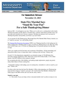 November 21, 2013  State Fire Marshal Says “Stand By Your Pan” For a Safe Thanksgiving Dinner Jackson, MS--- It can happen at any time. When you’re at the stove, working hard on the family