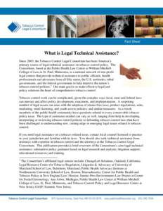 What is Legal Technical Assistance? / 2  Fact Sheet What is Legal Technical Assistance? Since 2003, the Tobacco Control Legal Consortium has been America’s