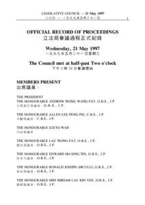 LEGISLATIVE COUNCIL — 21 May 1997 立法局 ─ 一九九七年五月二十一日 OFFICIAL RECORD OF PROCEEDINGS 立法局會議過程正式紀錄 Wednesday, 21 May 1997