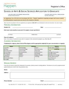 Registrar’s Office  	
   SCHOOL	
  OF	
  ARTS	
  &	
  SOCIAL	
  SCIENCES	
  APPLICATION	
  TO	
  GRADUATE	
   I AM APPLYING FOR SPRING GRADUATION