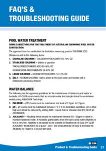 FAQ’s & TROUBLESHOOTING GUIDE Pool Water Treatment SIMPLE DIRECTIONS FOR THE TREATMENT OF AUSTRALIAN SWIMMING POOL WATER SANITISATION: The approved form for sanitisation for Australian swimming pools is CHLORINE (Cl2).