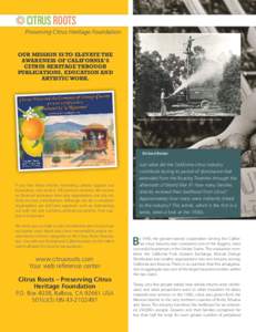 CITRUS ROOTS Preserving Citrus Heritage Foundation OUR MISSION IS TO ELEVATE THE AWARENESS OF CALIFORNIA’S CITRUS HERITAGE THROUGH