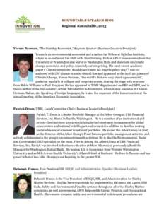 ROUNDTABLE SPEAKER BIOS Regional Roundtable, 2013 Yoram Bauman, “The Standup Economist,” Keynote Speaker (Business Leader’s Breakfast) Yoram is an environmental economist and a carbon tax Fellow at Sightline Instit