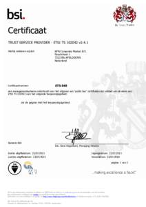 Certificaat TRUST SERVICE PROVIDER - ETSI TSv2.4.1 Hierbij verklaren wij dat: KPN Corporate Market B.V. Fauststraat 1