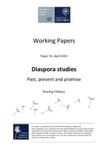 Working Papers Paper 55, April 2012 Diaspora studies Past, present and promise Khachig Tölölyan