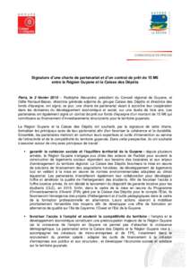 COMMUNIQUE DE PRESSE  Signature d’une charte de partenariat et d’un contrat de prêt de 15 M€ entre la Région Guyane et la Caisse des Dépôts  Paris, le 2 février 2015 – Rodolphe Alexandre, président du Conse