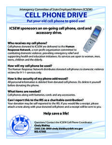 Interagency Committee of State Employed Women (ICSEW)  CELL PHONE DRIVE Put your old cell phone to good use!  ICSEW sponosors an on-going cell phone, cord and