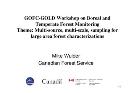 GOFC-GOLD Workshop on Boreal and Temperate Forest Monitoring Theme: Multi-source, multi-scale, sampling for large area forest characterizations