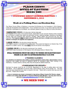 PLACER COUNTY OFFICE OF ELECTIONS NEEDS YOU!  STATEWIDE DIRECT GENERAL ELECTION  NOVEMBER 4, 2014 Work at a Polling Place on Election Day