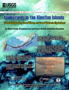 Free Public Lecture • November 19 , 2009 • 7 p.m., USGS Conference Room A, Bldg. 3 • 345 Middlefield Road, Menlo Park  Geohazards in the Aleutian Islands Great Earthquakes, Great Waves, and Great Volcanic Explosion